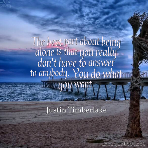 Best quotes by Justin Timberlake, Alone quotes by Justin Timberlake, UberQuotes