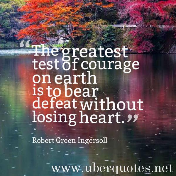 Courage quotes by Robert Green Ingersoll, UberQuotes
