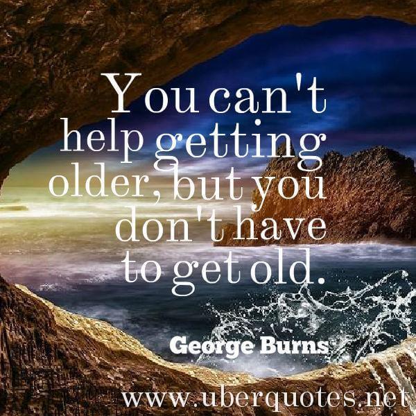 Age quotes by George Burns, UberQuotes
