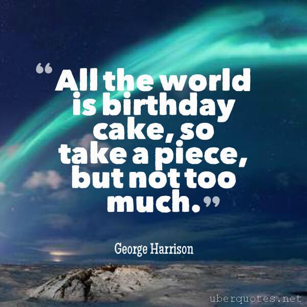 Birthday quotes by George Harrison, UberQuotes