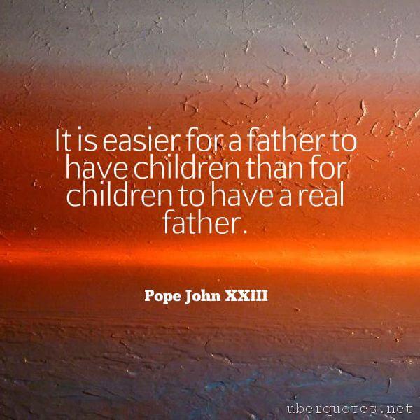 Dad quotes by Pope John XXIII, UberQuotes