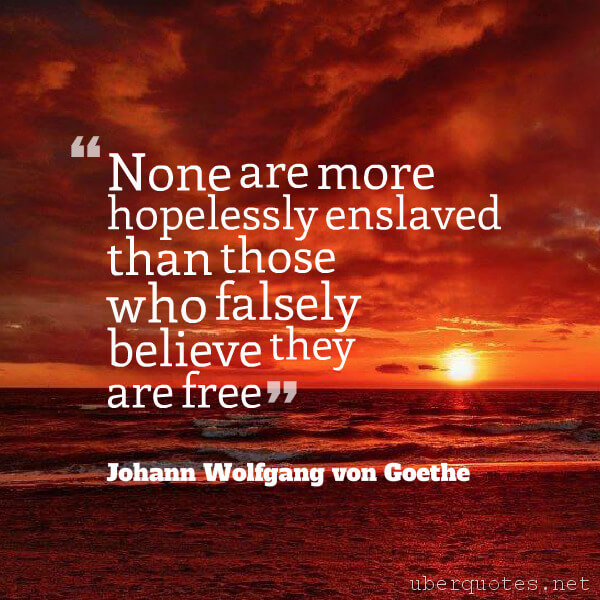 Freedom quotes by Johann Wolfgang von Goethe, Book quotes by Johann Wolfgang von Goethe, UberQuotes