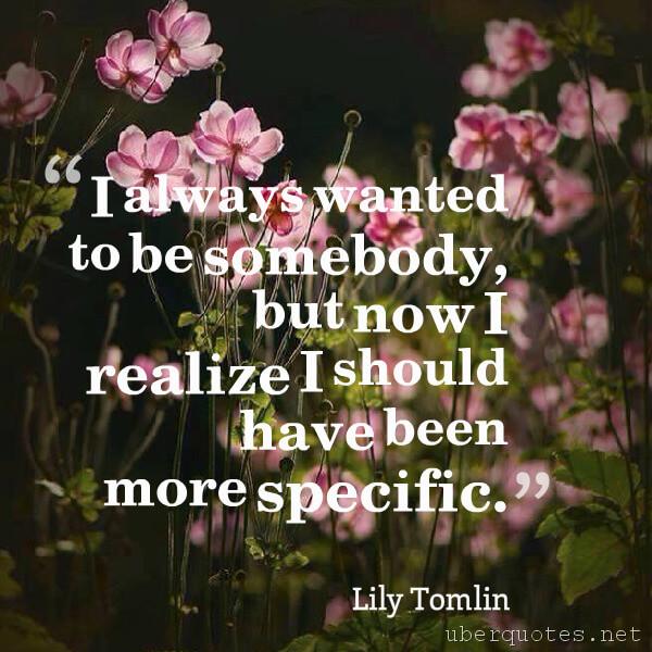 Funny quotes by Lily Tomlin, UberQuotes