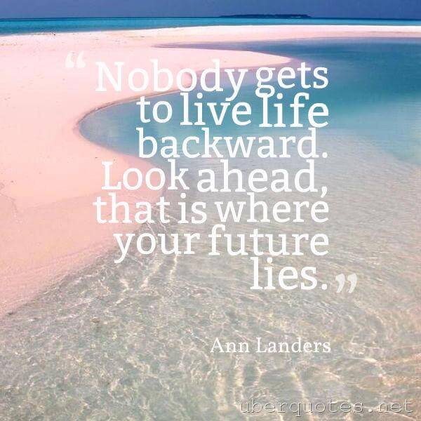 Life quotes by Ann Landers, Future quotes by Ann Landers, UberQuotes