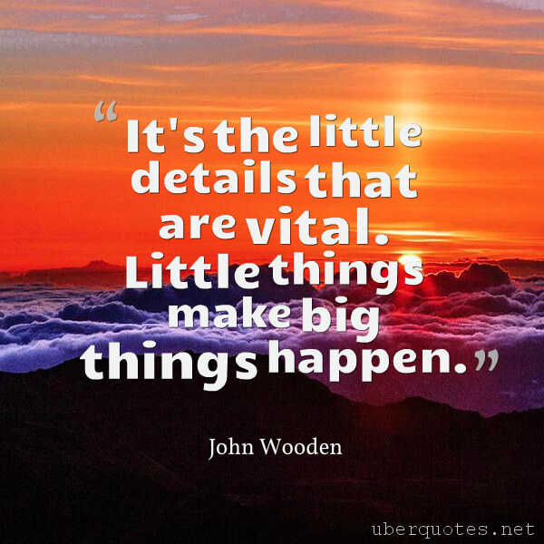 Life quotes by John Wooden, Work quotes by John Wooden, Time quotes by John Wooden, Great quotes by John Wooden, UberQuotes