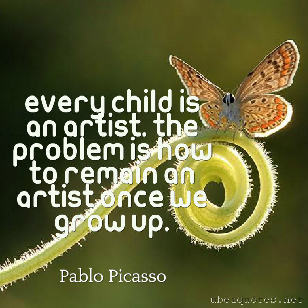 Life quotes by Pablo Picasso, Art quotes by Pablo Picasso, Time quotes by Pablo Picasso, Business quotes by Pablo Picasso, UberQuotes