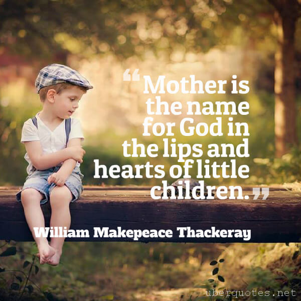 Mother's Day quotes by William Makepeace Thackeray, God quotes by William Makepeace Thackeray, UberQuotes