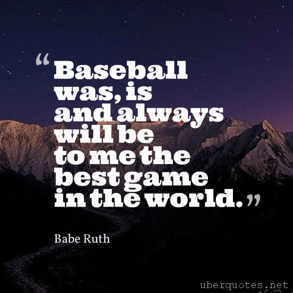 Sports quotes by Babe Ruth, Best quotes by Babe Ruth, UberQuotes