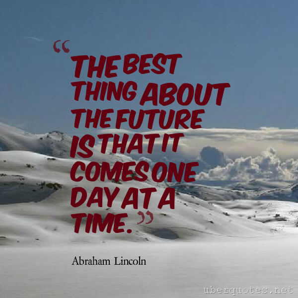 Time quotes by Abraham Lincoln, Best quotes by Abraham Lincoln, Future quotes by Abraham Lincoln, UberQuotes